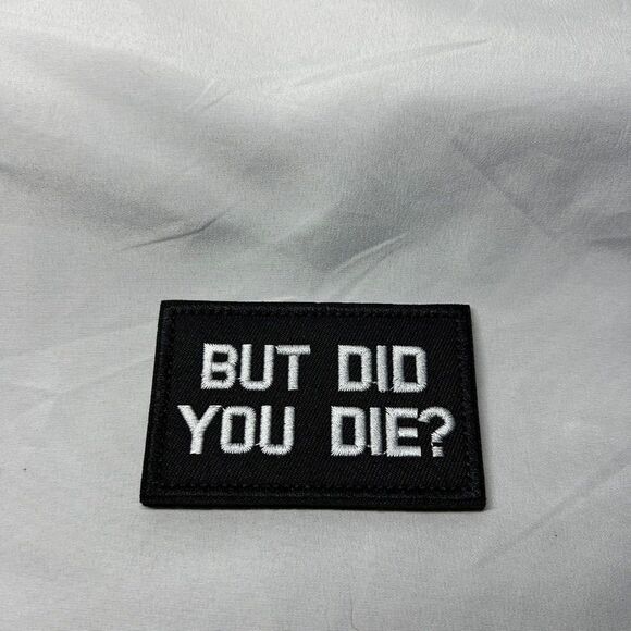 But Did you Die Military Morale Patch - Picture 1 of 1